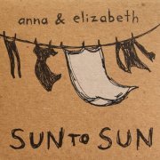 Anna & Elizabeth - Sun To Sun (2012)