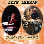 Jeff Lehman - Jazzin' with Dog Gone Bill (2021)