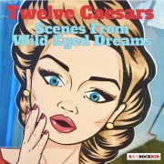 Twelve Caesars - Scenes from Wild Eyed Dreams (2023)