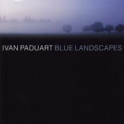 Ivan Paduart Trio - Blue Landscapes (2004)