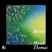 Micah Thomas - Reveal (2023) [Hi-Res]