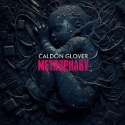 Caldon Glover - Metrophagy (2024)