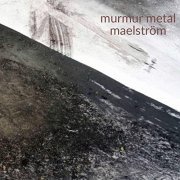 Murmur Metal - Maelström (2021) Hi Res