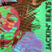 VA - Nothing But... Jackin' Beats, Vol. 18 (2026)