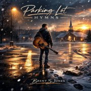 Brent S Jones - Parking Lot Hymns (2026)