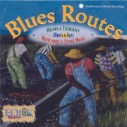 Various Artists - Blues Routes: Heroes and Tricksters: Blues and Jazz Work Songs and Street Music (1999)