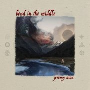 Jeremy Dion - Bend in the Middle (2024)