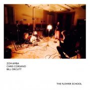 Zoh Amba, Chris Corsano, Bill Orcutt - The Flower School (2023)