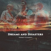 Whiskey Overdrive - Dreams and Disasters (2024) [Hi-Res]