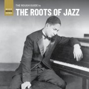 Various Artists - Rough Guide to the Roots of Jazz (2021)
