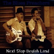 The Blues Preachers - Next Stop Beulah Land (2008)