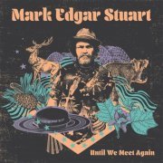 Mark Edgar Stuart - Until We Meet Again (2022)