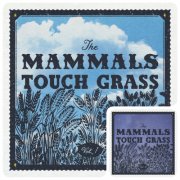 The Mammals - Touch Grass, Vol. 1-2 (2025) [Hi-Res]