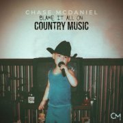 Chase McDaniel - Blame It All On Country Music (2024) Hi Res