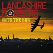 Lancashire Bombers - Into The Sun (2021)