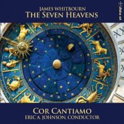 Eric A. Johnson, Cor Cantiamo - James Whitbourn: The Seven Heavens (Chamber Version) & Other Works (2020)