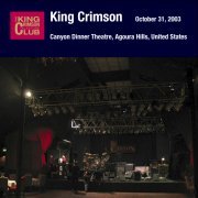 King Crimson - 2003-10-31 Canyon Dinner Theatre, Agora Hills, California (2020)