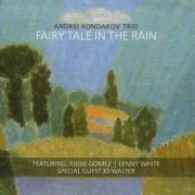 Andrei Kondakov Trio - Fairy Tale In The Rain (2012)