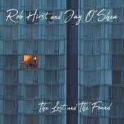 Rob Hirst & Jay O'Shea - The Lost and the Found (2020)