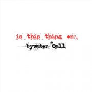 Bywater Call - Is This Thing On? EP (2026)