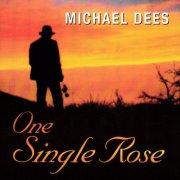 Michael Dees - One Single Rose (2002)