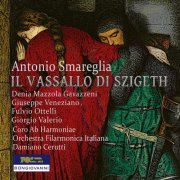 Denia Mazzola Gavazzeni, Giuseppe Veneziano, Fulvio Ottelli, Giorgio Valerio, Damiano Cerutti - Smareglia: Il vassallo di Szigeth (2021)