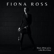 Fiona Ross - Black, White and a Little Bit (2017)