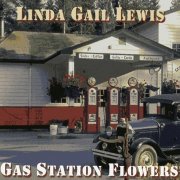 Linda Gail Lewis - Gas Station Flowers (2012)