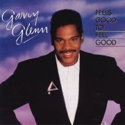 Garry Glenn - Feels Good To Feel Good (1987)