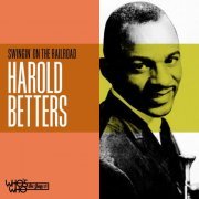 Harold Betters - Swingin' on the Railroad (2021)