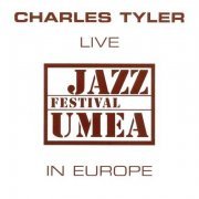 Charles Tyler - Live in Europe-Jazz Festival Umea (1975)