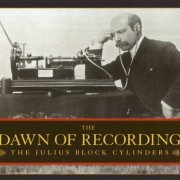 VA - The Dawn of Recording: The Julius Block Cylinders (2008)