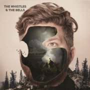 The Whistles & the Bells - The Whistles & the Bells (2015) [Hi-Res]