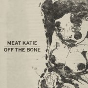 Meat Katie - Off The Bone (1998/2006) FLAC