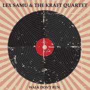 Lex Samu & the Kraft Quartet - Walk Don't Run (2021)