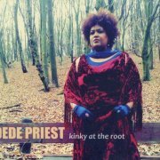 Dede Priest - Kinky At The Root (2011)