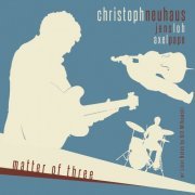 Christoph Neuhaus Trio - Matter of Three (2014)