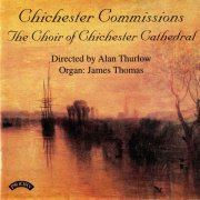 Chichester Cathedral Choir, James Thomas and Alan Thurlow - Chichester Commissions (1996)