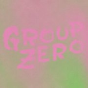 Group Zero - Everyone’s Already Come Apart (2021)