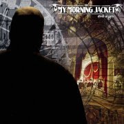 My Morning Jacket - Evil Urges (2008)