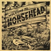 Horsehead – Welcome To Horsehead (2008)