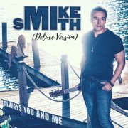 Mike Smith - Always You and Me (Deluxe Version) (2018)