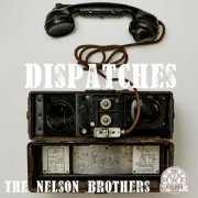 The Nelson Brothers - Dispatches (2025) [Hi-Res]