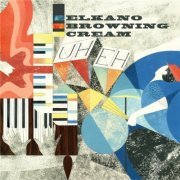 Elkano Browning Cream - Uh Eh (2014)