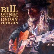 Bill Bourne - Songs From A Gypsy Caravan (2012)