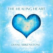 Diane Arkenstone - The Healing Heart (2021) Hi-Res