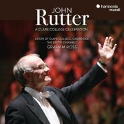 Choir of Clare College, Cambridge, Dmitri Ensemble, Graham Ross - John Rutter: A Clare College Celebration (2025) [Hi-Res]