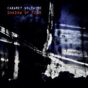 Cabaret Voltaire - Shadow of Fear (2020) [Hi-Res]