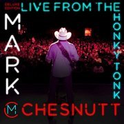 Mark Chesnutt - Live from the Honky Tonk (2021)