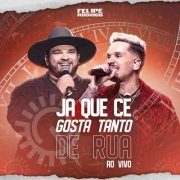 Felipe e Rodrigo - Felipe e Rodrigo - Já Que Cê Gosta Tanto de Rua (Ao Vivo) (2024)